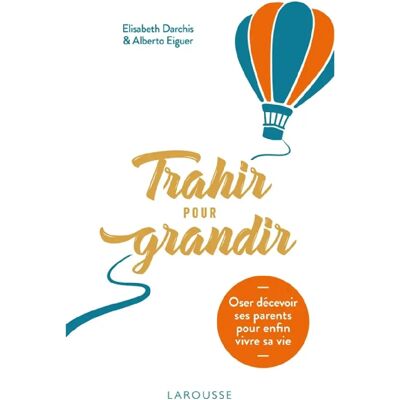 Trahir pour grandir : oser décevoir ses parents pour enfin vivre sa vie - Publicité Trahir pour grandir : oser décevoir ses parents pour enfin vivre sa vie - Publicité