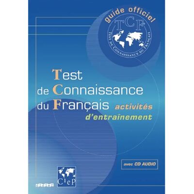 ***Livres*** Guide officiel d'entraînement au TCF : test de connaissance du français - Publicité ***Livres*** Guide officiel d'entraînement au TCF : test de connaissance du français - Publicité