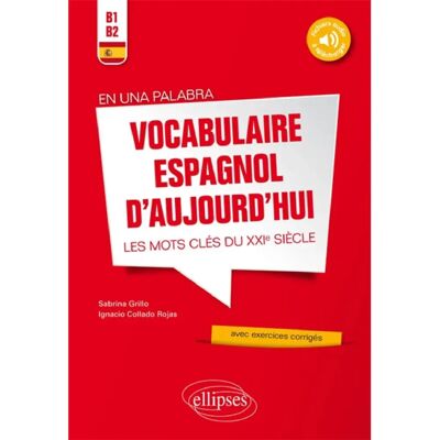 ***Livres*** En una palabra : vocabulaire espagnol d'aujourd'hui : les mots clés du XXIe siècle avec exercices corrigés et fichiers audio, B1-B2 - Publicité ***Livres*** En una palabra : vocabulaire espagnol d'aujourd'hui : les mots clés du XXIe siècle avec exercices corrigés et fichiers audio, B1-B2 - Publicité