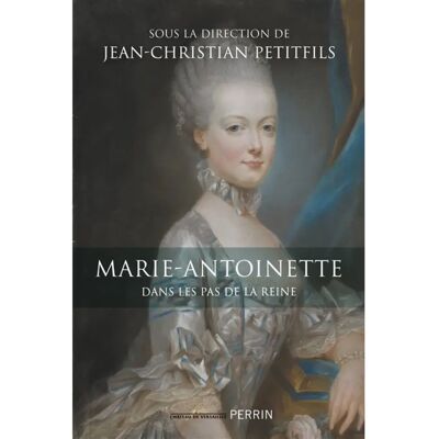 ***Livres*** Marie-Antoinette : dans les pas de la reine - Publicité ***Livres*** Marie-Antoinette : dans les pas de la reine - Publicité