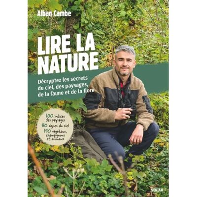 ***Livres*** Lire la nature : décryptez les secrets du ciel, des paysages, de la faune et de la flore : 100 indices des paysages, 80 signes du ciel, 150 végétaux, champignons et animaux - Publicité ***Livres*** Lire la nature : décryptez les secrets du ciel, des paysages, de la faune et de la flore : 100 indices des paysages, 80 signes du ciel, 150 végétaux, champignons et animaux - Publicité
