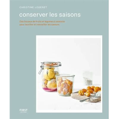 ***Livres*** Conserver les saisons : des bocaux de fruits et légumes à associer pour bonifier et intensifier les saveurs - Publicité ***Livres*** Conserver les saisons : des bocaux de fruits et légumes à associer pour bonifier et intensifier les saveurs - Publicité