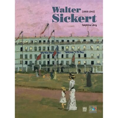 ***Livres*** Walter Sickert (1860-1942) : exposition, Musée de Dieppe, du 25 juin au 25 septembre 2016 - Publicité ***Livres*** Walter Sickert (1860-1942) : exposition, Musée de Dieppe, du 25 juin au 25 septembre 2016 - Publicité