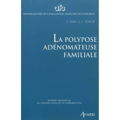 ***Livres*** La polypose adénomateuse familiale : rapport présenté au 114e Congrès français de chirurgie, Paris, 3-5 octobre 2012 - Publicité ***Livres*** La polypose adénomateuse familiale : rapport présenté au 114e Congrès français de chirurgie, Paris, 3-5 octobre 2012 - Publicité