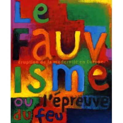 ***Livres*** Le fauvisme ou L'épreuve du feu : catalogue de l'exposition, Paris, Musée d'art moderne de la Ville de Paris, 27 oct.1999-28 févr. 2000 - Publicité ***Livres*** Le fauvisme ou L'épreuve du feu : catalogue de l'exposition, Paris, Musée d'art moderne de la Ville de Paris, 27 oct.1999-28 févr. 2000 - Publicité