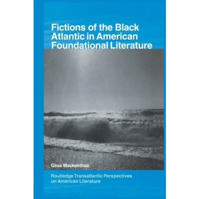 ***Livres*** Fictions of the Black Atlantic in American Foundational Literature - Publicité ***Livres*** Fictions of the Black Atlantic in American Foundational Literature - Publicité