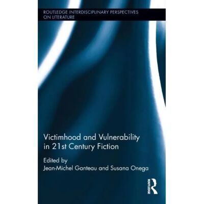 ***Livres*** Victimhood and Vulnerability in 21st Century Fiction - Publicité ***Livres*** Victimhood and Vulnerability in 21st Century Fiction - Publicité