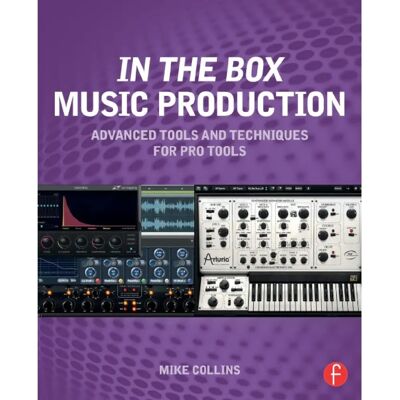 ***Livres*** In the Box Music Production Advanced Tools and Techniques for Pro Tools - Publicité ***Livres*** In the Box Music Production Advanced Tools and Techniques for Pro Tools - Publicité