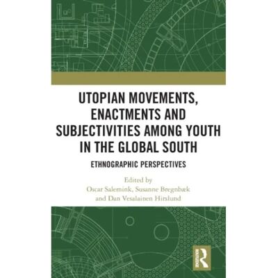 ***Livres*** Utopian Movements Enactments and Subjectivities among Youth in the Global South - Publicité ***Livres*** Utopian Movements Enactments and Subjectivities among Youth in the Global South - Publicité