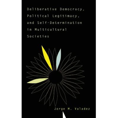 ***Livres*** Deliberative Democracy Political Legitimacy And Selfdetermination In Multicultural Societies - Publicité ***Livres*** Deliberative Democracy Political Legitimacy And Selfdetermination In Multicultural Societies - Publicité