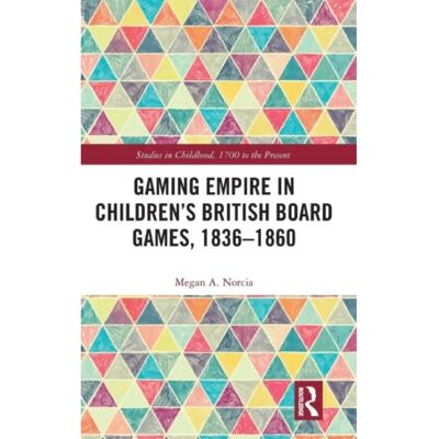 ***Livres*** Gaming Empire in Childrens British Board Games 18361860 - Publicité ***Livres*** Gaming Empire in Childrens British Board Games 18361860 - Publicité