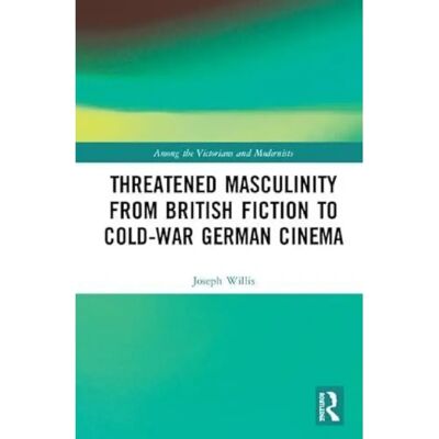 ***Livres*** Threatened Masculinity from British Fiction to Cold War German Cinema - Publicité ***Livres*** Threatened Masculinity from British Fiction to Cold War German Cinema - Publicité