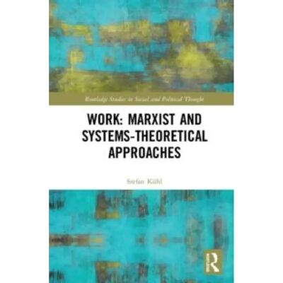 ***Livres*** Work Marxist and SystemsTheoretical Approaches - Publicité ***Livres*** Work Marxist and SystemsTheoretical Approaches - Publicité