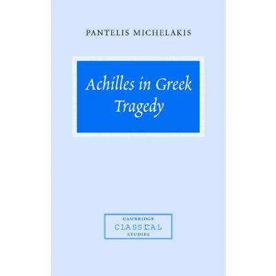 ***Livres*** Achilles in Greek Tragedy - Publicité ***Livres*** Achilles in Greek Tragedy - Publicité