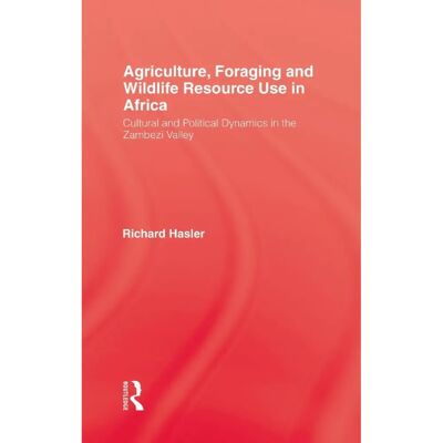 ***Livres*** Agriculture Foraging and Wildlife Resource Use in Africa - Publicité ***Livres*** Agriculture Foraging and Wildlife Resource Use in Africa - Publicité