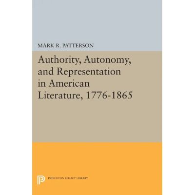 ***Livres*** Authority Autonomy and Representation in American Literature 17761865 - Publicité ***Livres*** Authority Autonomy and Representation in American Literature 17761865 - Publicité