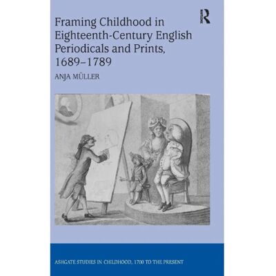 ***Livres*** Framing Childhood in EighteenthCentury English Periodicals and Prints 16891789 - Publicité ***Livres*** Framing Childhood in EighteenthCentury English Periodicals and Prints 16891789 - Publicité