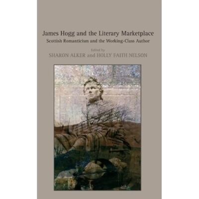 ***Livres*** James Hogg and the Literary Marketplace - Publicité ***Livres*** James Hogg and the Literary Marketplace - Publicité