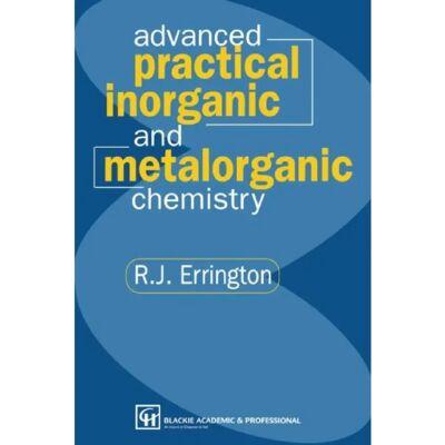 ***Livres*** Advanced Practical Inorganic and Metalorganic Chemistry - Publicité ***Livres*** Advanced Practical Inorganic and Metalorganic Chemistry - Publicité