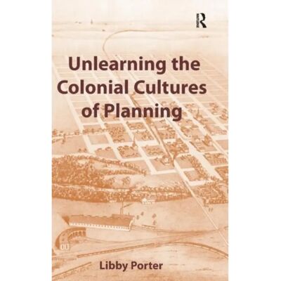 ***Livres*** Unlearning the Colonial Cultures of Planning - Publicité ***Livres*** Unlearning the Colonial Cultures of Planning - Publicité