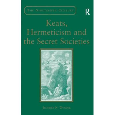 ***Livres*** Keats Hermeticism and the Secret Societies - Publicité ***Livres*** Keats Hermeticism and the Secret Societies - Publicité
