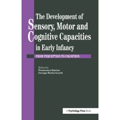 ***Livres*** The Development Of Sensory Motor And Cognitive Capacities In Early Infancy - Publicité ***Livres*** The Development Of Sensory Motor And Cognitive Capacities In Early Infancy - Publicité