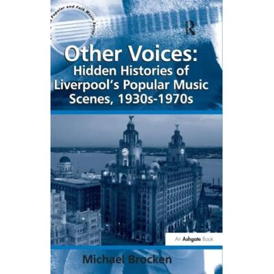 ***Livres*** Other Voices Hidden Histories of Liverpools Popular Music Scenes 1930s1970s - Publicité ***Livres*** Other Voices Hidden Histories of Liverpools Popular Music Scenes 1930s1970s - Publicité
