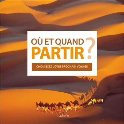 ***Livres*** Où et quand partir ? : choisissez votre prochain voyage - Publicité ***Livres*** Où et quand partir ? : choisissez votre prochain voyage - Publicité