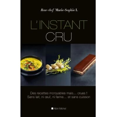 ***Livres*** L'instant cru : des recettes incroyables mais... crues ! : sans lait, ni farine... et sans cuisson - Publicité ***Livres*** L'instant cru : des recettes incroyables mais... crues ! : sans lait, ni farine... et sans cuisson - Publicité