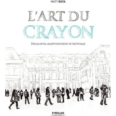 L'art du crayon : découverte, expérimentation et technique - Publicité L'art du crayon : découverte, expérimentation et technique - Publicité