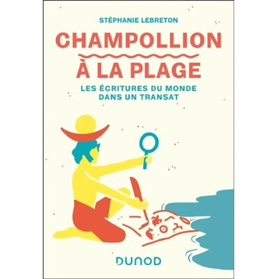 ***Livres*** Champollion à la plage : les écritures du monde dans un transat - Publicité ***Livres*** Champollion à la plage : les écritures du monde dans un transat - Publicité