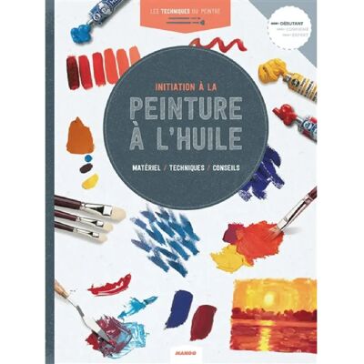 Initiation à la peinture à l'huile : matériel, techniques, conseils - Publicité Initiation à la peinture à l'huile : matériel, techniques, conseils - Publicité