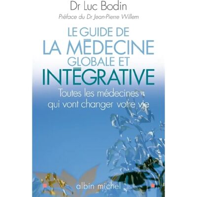 Le guide de la médecine globale et intégrative : toutes les médecines qui vont changer votre vie - Publicité Le guide de la médecine globale et intégrative : toutes les médecines qui vont changer votre vie - Publicité