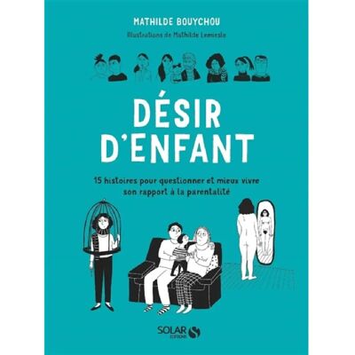 ***Livres*** Désir d'enfant : 15 histoires pour questionner et mieux vivre son rapport à la parentalité - Publicité ***Livres*** Désir d'enfant : 15 histoires pour questionner et mieux vivre son rapport à la parentalité - Publicité