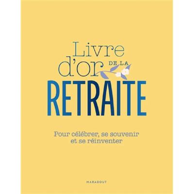 ***Livres*** Livre d'or de la retraite : pour célébrer, se souvenir et se réinventer - Publicité ***Livres*** Livre d'or de la retraite : pour célébrer, se souvenir et se réinventer - Publicité
