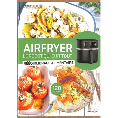 ***Livres*** Airfryer, le robot qui cuit tout : rééquilibrage alimentaire : 120 recettes - Publicité ***Livres*** Airfryer, le robot qui cuit tout : rééquilibrage alimentaire : 120 recettes - Publicité