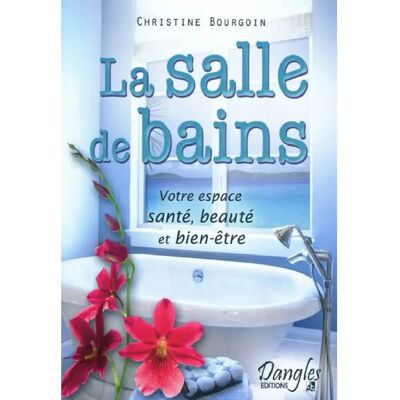 ***Livres*** La salle de bains : votre espace santé, beauté et bien-être - Publicité ***Livres*** La salle de bains : votre espace santé, beauté et bien-être - Publicité