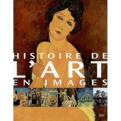 Histoire de l'art en images : l'art occidental de la préhistoire à nos jours - Publicité Histoire de l'art en images : l'art occidental de la préhistoire à nos jours - Publicité