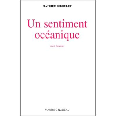 ***Livres*** Un sentiment océanique : récit familial - Publicité ***Livres*** Un sentiment océanique : récit familial - Publicité