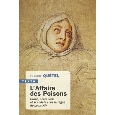 L'affaire des poisons : crime, sorcellerie et scandale sous le règne de Louis XIV - Publicité L'affaire des poisons : crime, sorcellerie et scandale sous le règne de Louis XIV - Publicité