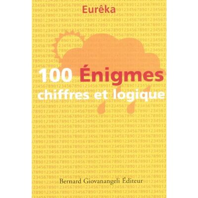 100 énigmes chiffres et logique : classées par ordre de difficulté - Publicité 100 énigmes chiffres et logique : classées par ordre de difficulté - Publicité