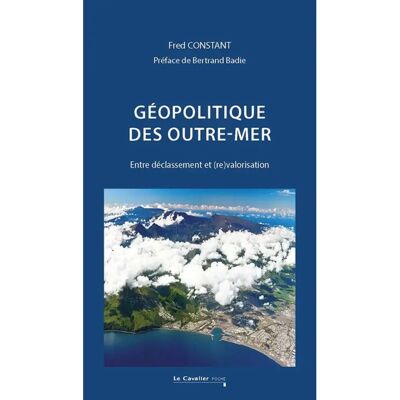 ***Livres*** Géopolitique des outre-mer : entre déclassement et (re)valorisation - Publicité ***Livres*** Géopolitique des outre-mer : entre déclassement et (re)valorisation - Publicité