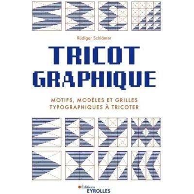 ***Livres*** Tricot graphique : motifs, modèles et grilles typographiques à tricoter - Publicité ***Livres*** Tricot graphique : motifs, modèles et grilles typographiques à tricoter - Publicité