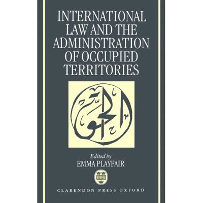 ***Livres*** International Law and the Administration of Occupied Territories - Publicité ***Livres*** International Law and the Administration of Occupied Territories - Publicité