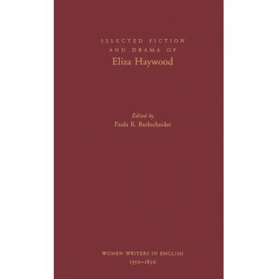 ***Livres*** Selected Fiction and Drama of Eliza Haywood - Publicité ***Livres*** Selected Fiction and Drama of Eliza Haywood - Publicité