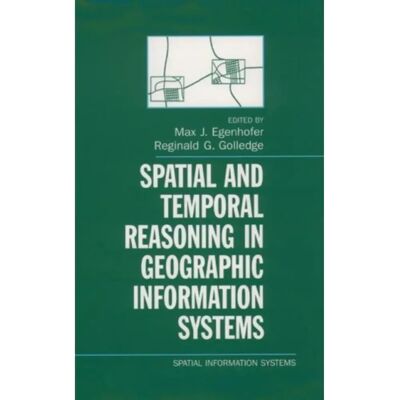 ***Livres*** Spatial and Temporal Reasoning in Geographic Information Systems - Publicité ***Livres*** Spatial and Temporal Reasoning in Geographic Information Systems - Publicité
