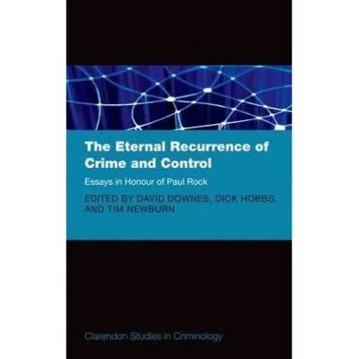 ***Livres*** The Eternal Recurrence of Crime and Control Essays in Honour of Paul Rock - Publicité ***Livres*** The Eternal Recurrence of Crime and Control Essays in Honour of Paul Rock - Publicité