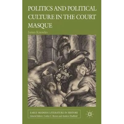 ***Livres*** Politics and Political Culture in the Court Masque - Publicité ***Livres*** Politics and Political Culture in the Court Masque - Publicité