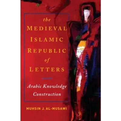 ***Livres*** The Medieval Islamic Republic of Letters - Publicité ***Livres*** The Medieval Islamic Republic of Letters - Publicité