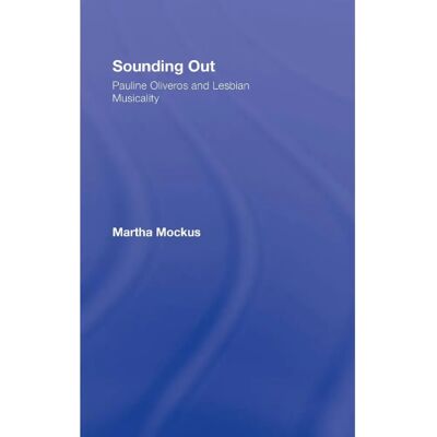 ***Livres*** Sounding Out Pauline Oliveros and Lesbian Musicality - Publicité ***Livres*** Sounding Out Pauline Oliveros and Lesbian Musicality - Publicité
